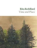 Rita Robillard - Time and Place