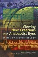 Viewing New Creations With Anabaptist Eyes