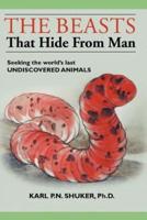 The Beasts That Hide from Man: Seeking the World's Last Undiscovered Animals