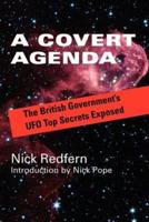 A Covert Agenda: The British Government's UFO Top Secrets Exposed