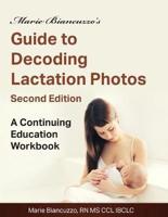 Marie Biancuzzo's Guide to Decoding Lactation Photos 2nd Ed