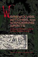 Werewolves, Witches & Wandering Spirits