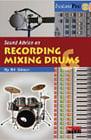 Sound Advice on Recording & Mixing Drums