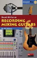 Sound Advice on Recording & Mixing Guitars