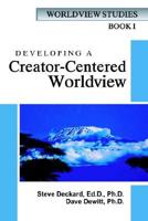Developing a Creator-Centered Worldview