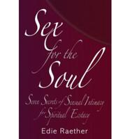 Sex for the Soul: Seven Secrets of Sensual Intimacy for Spiritual Ecstacy