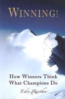 Winning!: How Winners Think - What Champions Do