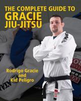The Complete Guide to Gracie Jiu-Jitsu