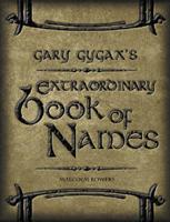Gary Gygax's Gygaxian Fantasy Worlds Volume 4: Extraordinary Book Of Names