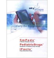 Ifacts, Pediatricdrugs & 5Mpeds: Drug Interaction Facts + Pediatricdrugs + 5-Minute Pediatric Consult for Pda
