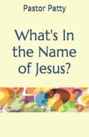 What's In the Name of Jesus?