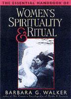 The Essential Handbook of Women's Spirituality & Ritual