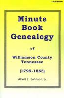 Minute Book Genealogy of Williamson County, Tennessee 1799-1865