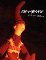 Tiny Ghosts: Suicide is the Highest Form of Art