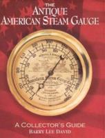 The Antique American Steam Gauge: A Collector's Guide