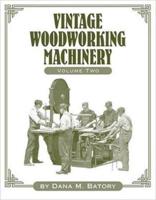 Vintage Woodworking Machinery, Volume 2