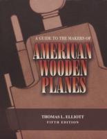 A Guide to the Makers of American Wooden Planes, Fifth Edition