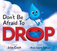 Don't Be Afraid to Drop