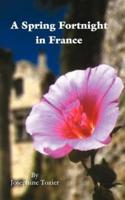 A Spring Fortnight in France