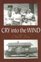 Cry Into the Wind: A True Story