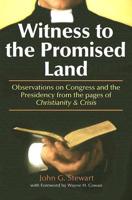 Witness to the Promised Land: Observations on Congress and the Presidency from the Pages of Christianity &amp; Crisis