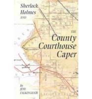 Sherlock Holmes and the County Courthouse Caper