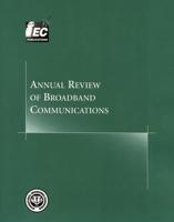 Annual Review of Broadband Communications