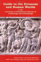 Guide to the Etruscan and Roman Worlds at the University of Pennsylvania Museum of Archaeology and Anthropology