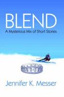 Blend. A Mysterious Mix of Short Stories