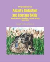 A Programmed Course in Anxiety Reduction and Courage Skills Second Edition