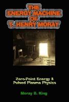 Energy Machine of T. Henry Moray