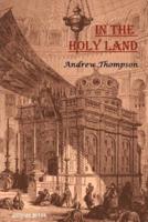 In the Holy Land: A Journey Through Palestine