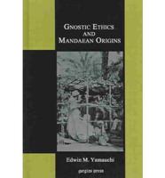 Gnostic Ethics and Mandaean Origins