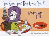 You Know Your Dog Owns You If -