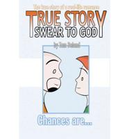 True Story, Swear To God: Chances Are