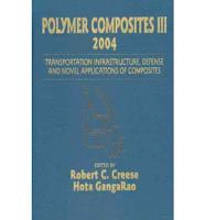 Polymer Composites III 2004 Transportation Infrastructure, Defense and Novel Applications of Composites