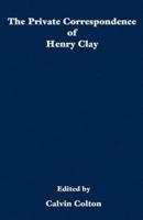 The private correspondence of Henry Clay