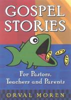 Gospel Stories for Pastors, Teachers, and Parents