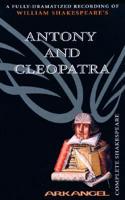 The Complete Arkangel Shakespeare: Antony and Cleopatra