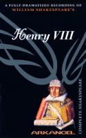 The Complete Arkangel Shakespeare: Henry VIII