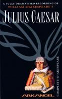 The Complete Arkangel Shakespeare: Julius Caesar