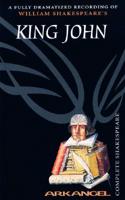 The Complete Arkangel Shakespeare: King John