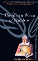 The Complete Arkangel Shakespeare: The Merry Wives of Windsor