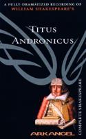 Complete Arkangel Shakespeare: Titus Andronicus