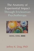 The Anatomy of Experiential Impact Through Ericksonian Psychotherapy