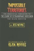 Impossible Territories: The Unofficial Companion to the League of Extraordinary Gentlemen: The Black Dossier