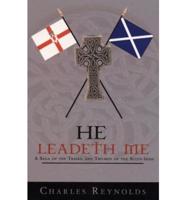 He Leadeth Me: A Saga of the Travail and Triumph of the Scots-Irish