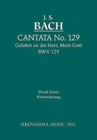 Gelobet sie der Herr, Mein Gott, BWV 129: Vocal score
