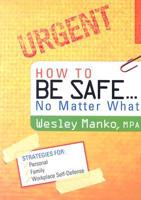 How to Be Safe…no Matter What