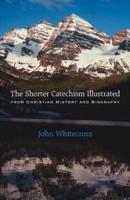 The Shorter Catechism Illustrated - Paperback